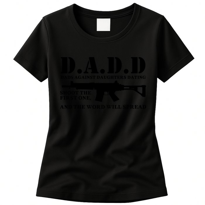 DADD Dads Against Daughters Dating Shoot The First One And The Word Will Spread Womens T-Shirt