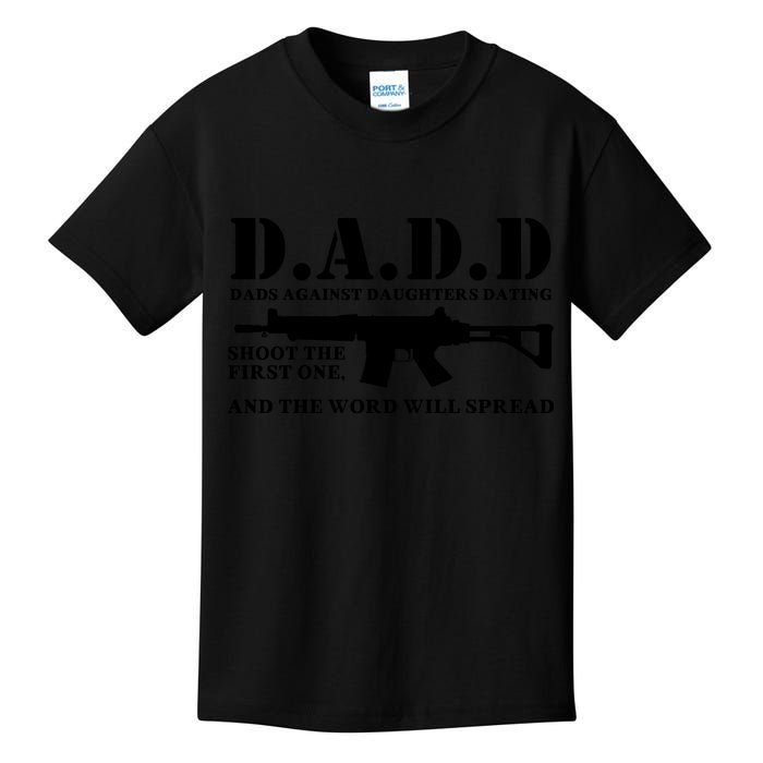 DADD Dads Against Daughters Dating Shoot The First One And The Word Will Spread Kids T-Shirt