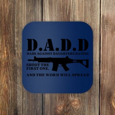 DADD Dads Against Daughters Dating Shoot The First One And The Word Will Spread Coaster