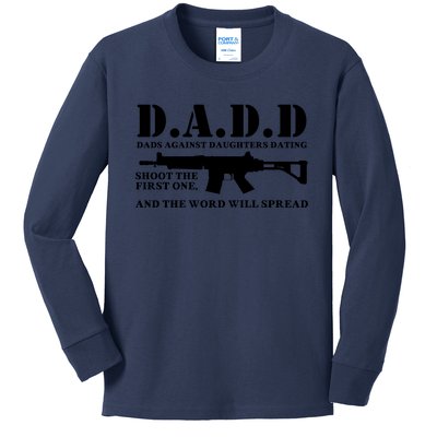 DADD Dads Against Daughters Dating Shoot The First One And The Word Will Spread Kids Long Sleeve Shirt