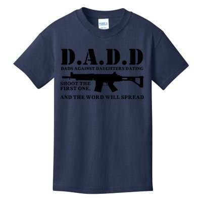 DADD Dads Against Daughters Dating Shoot The First One And The Word Will Spread Kids T-Shirt