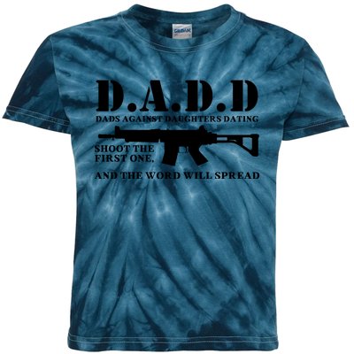 DADD Dads Against Daughters Dating Shoot The First One And The Word Will Spread Kids Tie-Dye T-Shirt