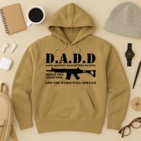 DADD Dads Against Daughters Dating Shoot The First One And The Word Will Spread Hoodie