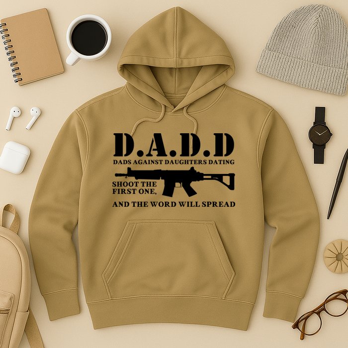 DADD Dads Against Daughters Dating Shoot The First One And The Word Will Spread Hoodie