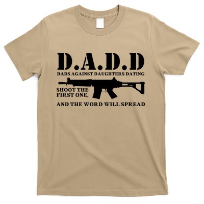 DADD Dads Against Daughters Dating Shoot The First One And The Word Will Spread T-Shirt