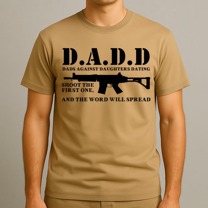 DADD Dads Against Daughters Dating Shoot The First One And The Word Will Spread T-Shirt