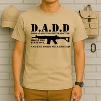 DADD Dads Against Daughters Dating Shoot The First One And The Word Will Spread T-Shirt