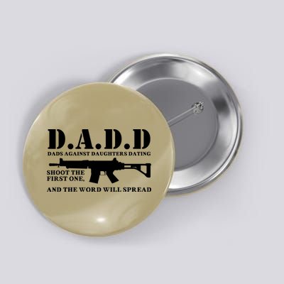 DADD Dads Against Daughters Dating Shoot The First One And The Word Will Spread Button