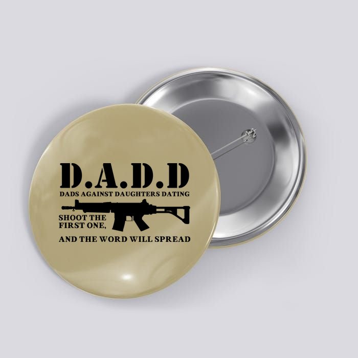 DADD Dads Against Daughters Dating Shoot The First One And The Word Will Spread Button