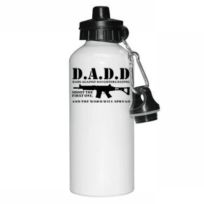 DADD Dads Against Daughters Dating Shoot The First One And The Word Will Spread Aluminum Water Bottle