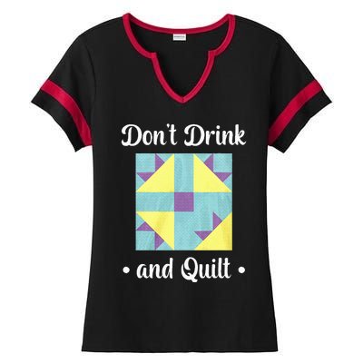 DonT Drink And Quilt Ladies Halftime Notch Neck Tee