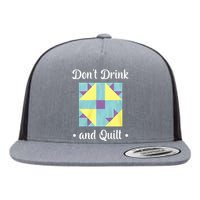 DonT Drink And Quilt Flat Bill Trucker Hat