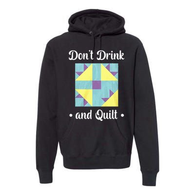 DonT Drink And Quilt Premium Hoodie