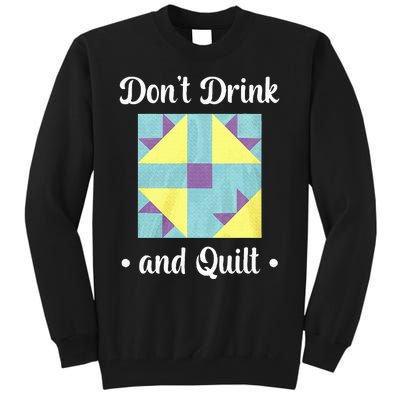 DonT Drink And Quilt Tall Sweatshirt