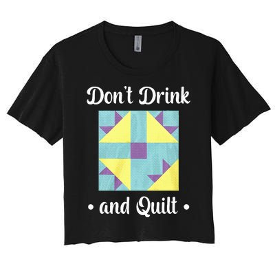 DonT Drink And Quilt Women's Crop Top Tee