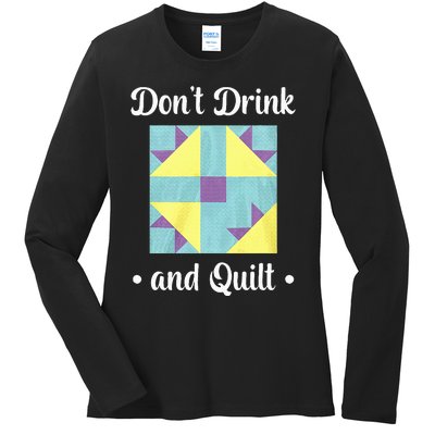 DonT Drink And Quilt Ladies Long Sleeve Shirt