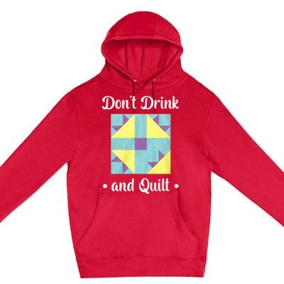 DonT Drink And Quilt Premium Pullover Hoodie