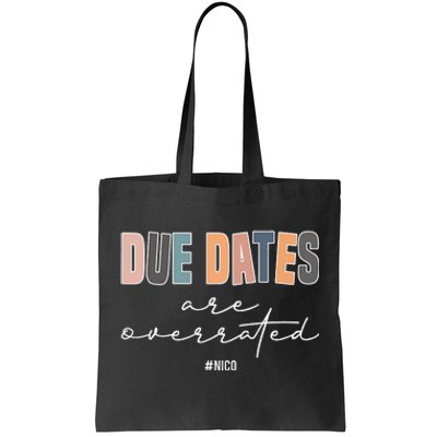 Due Dates Are Overrated Cute Neonatal NICU Nurse Squad Tote Bag