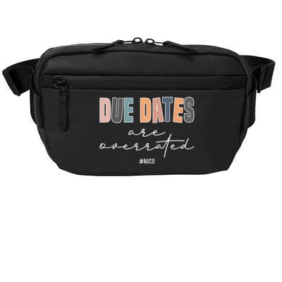 Due Dates Are Overrated Cute Neonatal NICU Nurse Squad Crossbody Pack