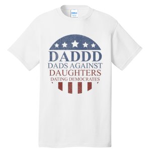 DADDD Dad Against Daughters Dating Democrates Tall T-Shirt