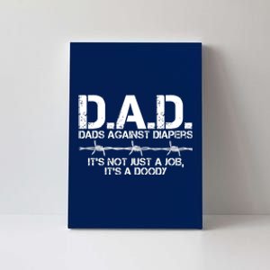 D.A.D. Dads Against Diapers It's Not Just A Job Men's Humor Funny Canvas