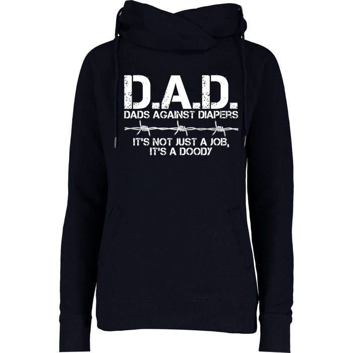 D.A.D. Dads Against Diapers It's Not Just A Job Men's Humor Funny Womens Funnel Neck Pullover Hood