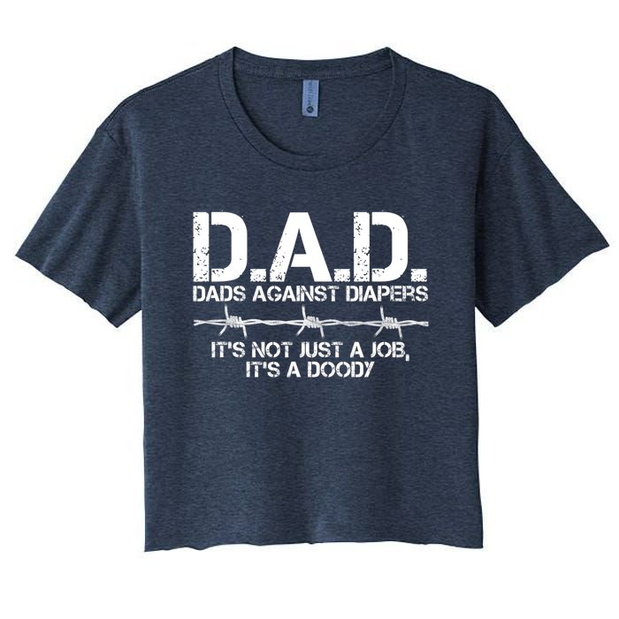 D.A.D. Dads Against Diapers It's Not Just A Job Men's Humor Funny Women's Crop Top Tee