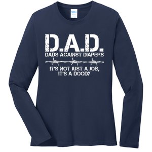 D.A.D. Dads Against Diapers It's Not Just A Job Men's Humor Funny Ladies Long Sleeve Shirt