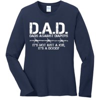 D.A.D. Dads Against Diapers It's Not Just A Job Men's Humor Funny Ladies Long Sleeve Shirt