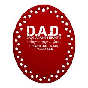 D.A.D. Dads Against Diapers It's Not Just A Job Men's Humor Funny Ceramic Oval Ornament