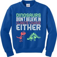 Dinosaurs Didn't Believe In Climate Change Either Gift Kids Sweatshirt