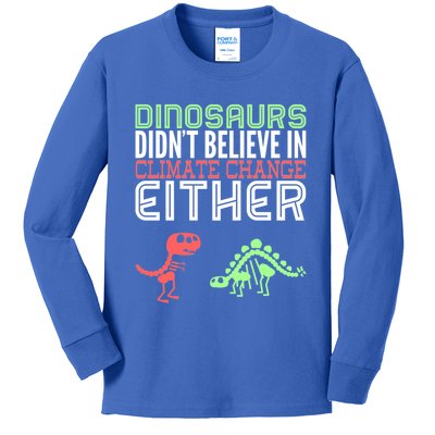 Dinosaurs Didn't Believe In Climate Change Either Gift Kids Long Sleeve Shirt