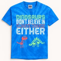 Dinosaurs Didn't Believe In Climate Change Either Gift Kids Tie-Dye T-Shirt