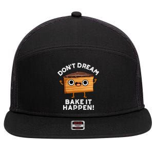 DonT Dream Bake It Happen Funny Baking Pun Gift 7 Panel Mesh Trucker Snapback Hat