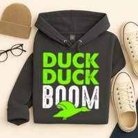 Duck Duck Boom Hoodie