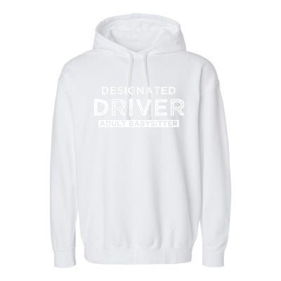 Designated Driver – Babysitting Funny Adult Babysitter Garment-Dyed Fleece Hoodie