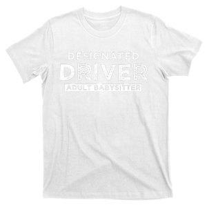 Designated Driver – Babysitting Funny Adult Babysitter T-Shirt