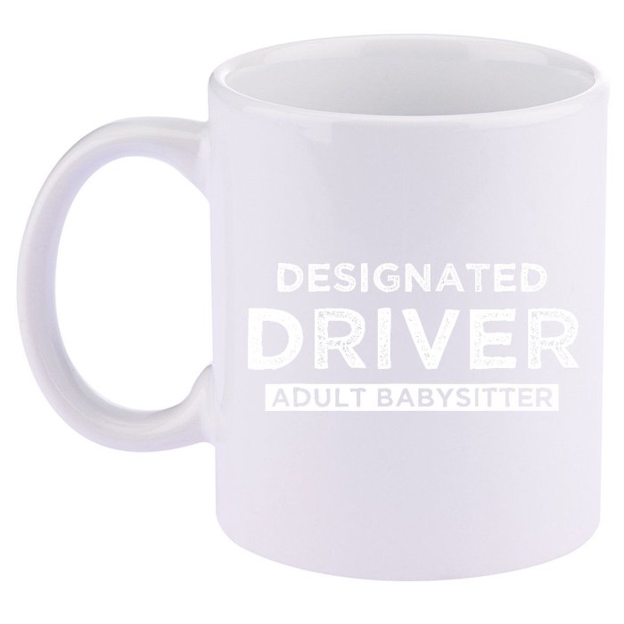 Designated Driver – Babysitting Funny Adult Babysitter 11oz C Handle Ceramic Mug