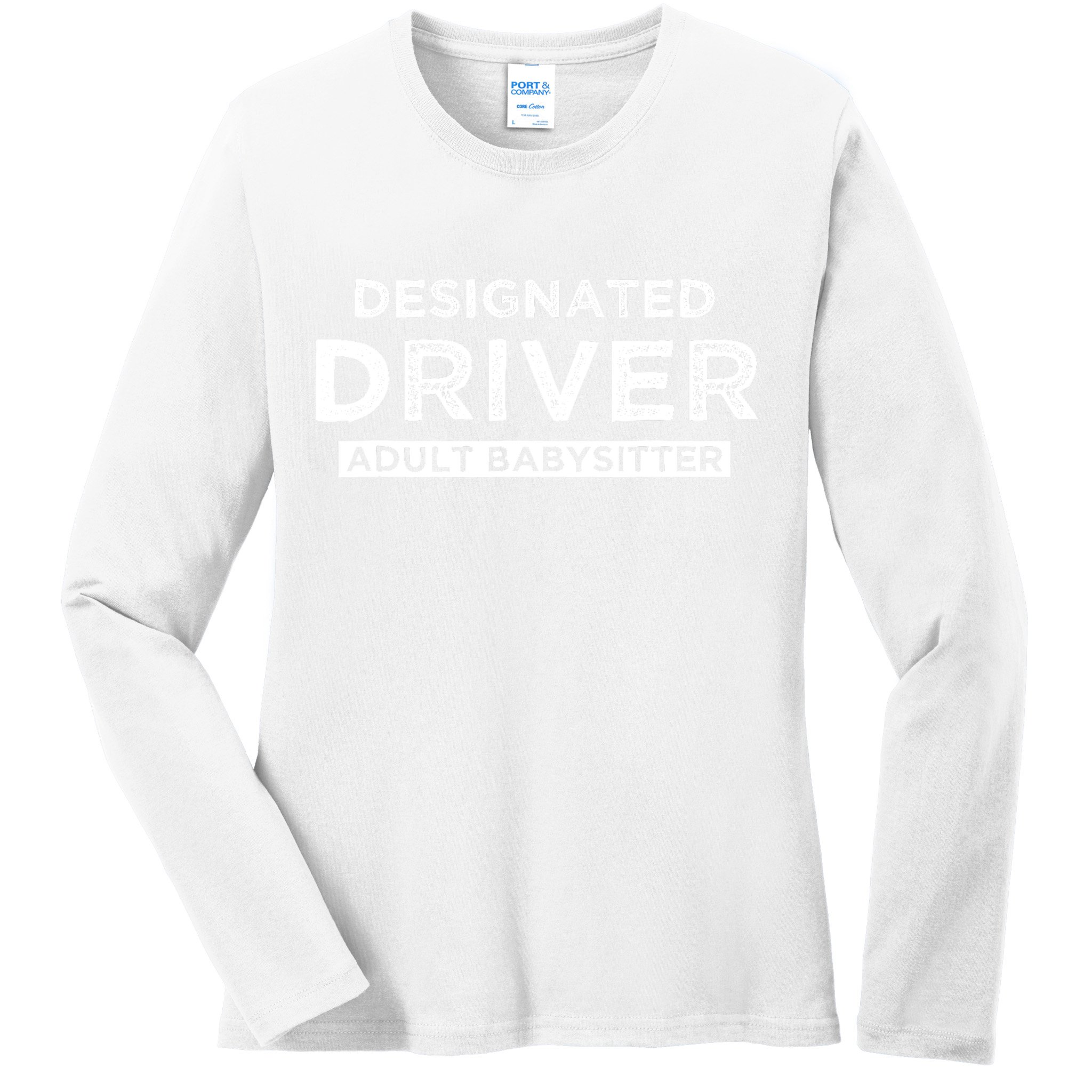 Designated Driver – Babysitting Funny Adult Babysitter Ladies Long Sleeve Shirt