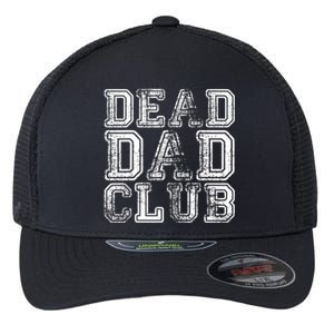 Dead Dad Club Retro Funny Saying Flexfit Unipanel Trucker Cap