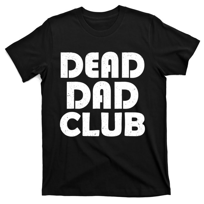 Dead Dad Club Vintage Funny Saying Dead Dad Club T-Shirt