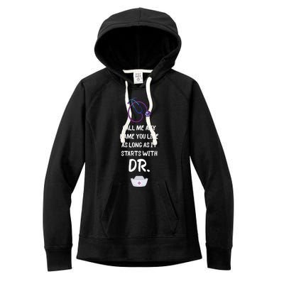 Dnp Doctor Call Me Any Name Rn Nurse Nursing Practice Gift Women's Fleece Hoodie