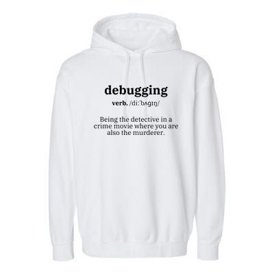 Debugging Definition Computer Science Programmer Coding Garment-Dyed Fleece Hoodie