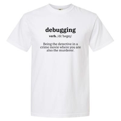 Debugging Definition Computer Science Programmer Coding Garment-Dyed Heavyweight T-Shirt