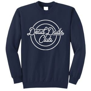 Dead Dad Club Funny Saying Tall Sweatshirt