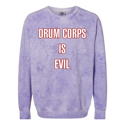 Drumcowoco Drum Corps Is Evil Colorblast Crewneck Sweatshirt