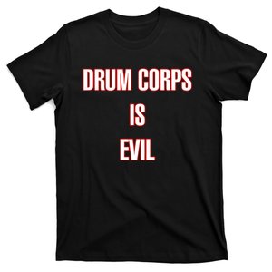 Drumcowoco Drum Corps Is Evil T-Shirt