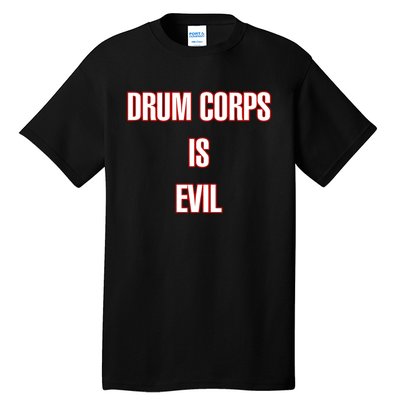 Drumcowoco Drum Corps Is Evil Tall T-Shirt