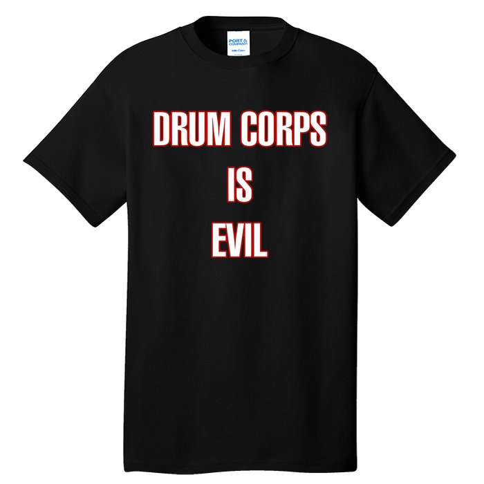 Drumcowoco Drum Corps Is Evil Tall T-Shirt