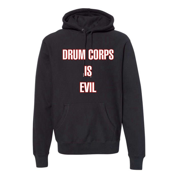 Drumcowoco Drum Corps Is Evil Premium Hoodie